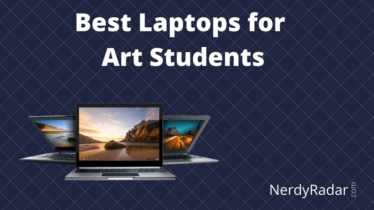 Top 10 Best Laptops for Art Students in 2022