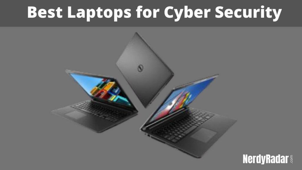 10 Best Laptops for Cyber Security in 2022 – [Comprehensive Guide]