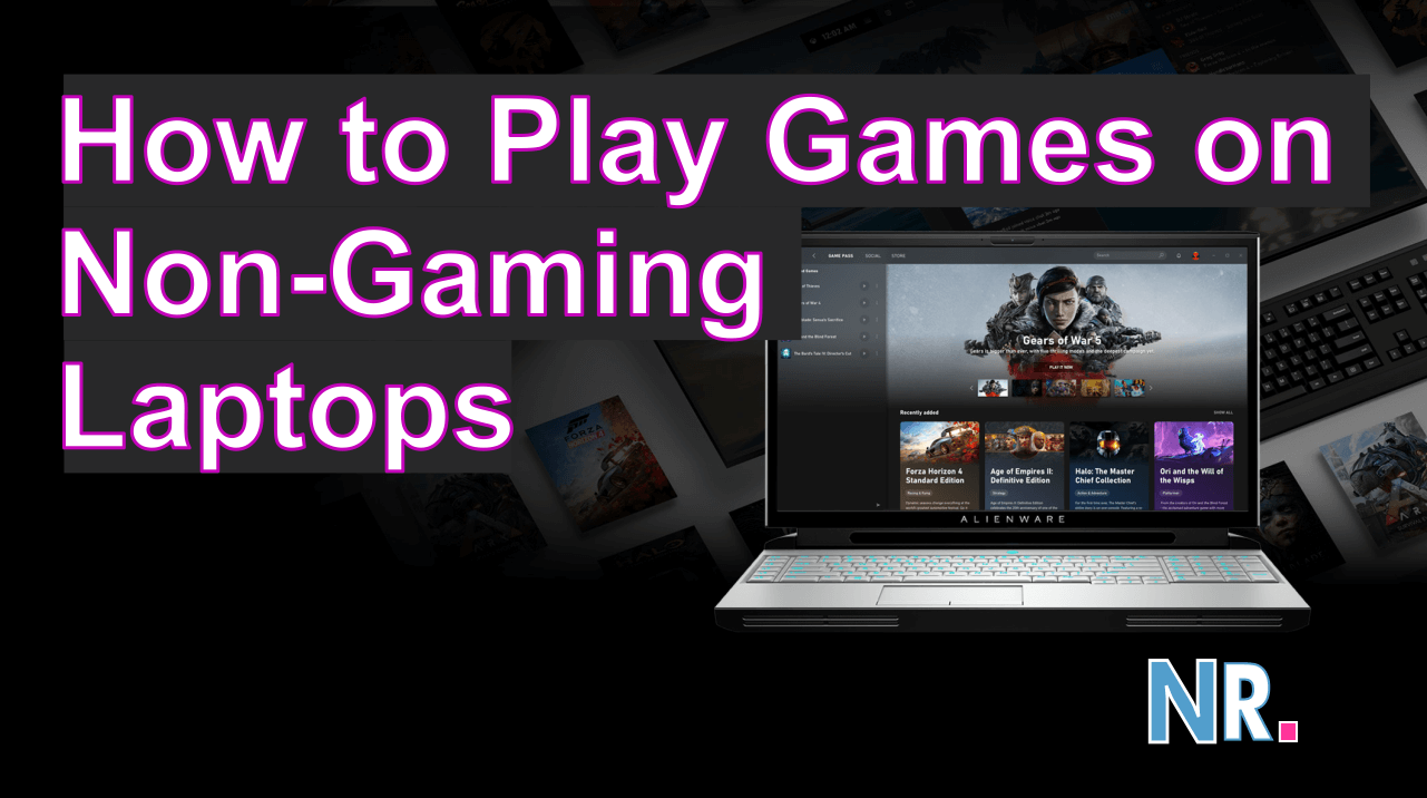 Play Games on Non-Gaming Laptops