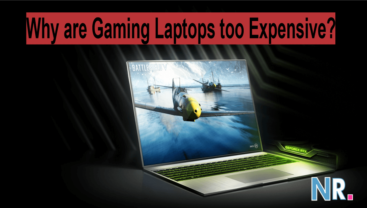 Why are Gaming Laptops too Expensive