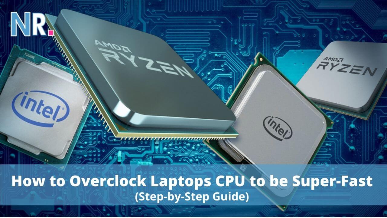 How to Overclock Laptops CPU to be Super-Fast