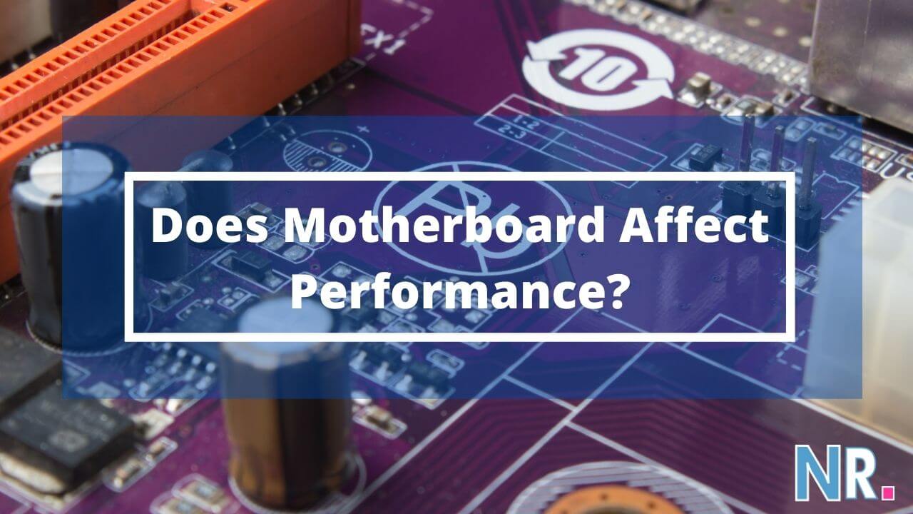 Does Motherboard Affect Performance