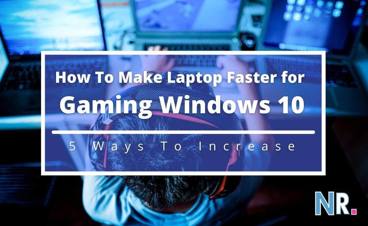 How To Make Laptop Faster for Gaming Windows 10