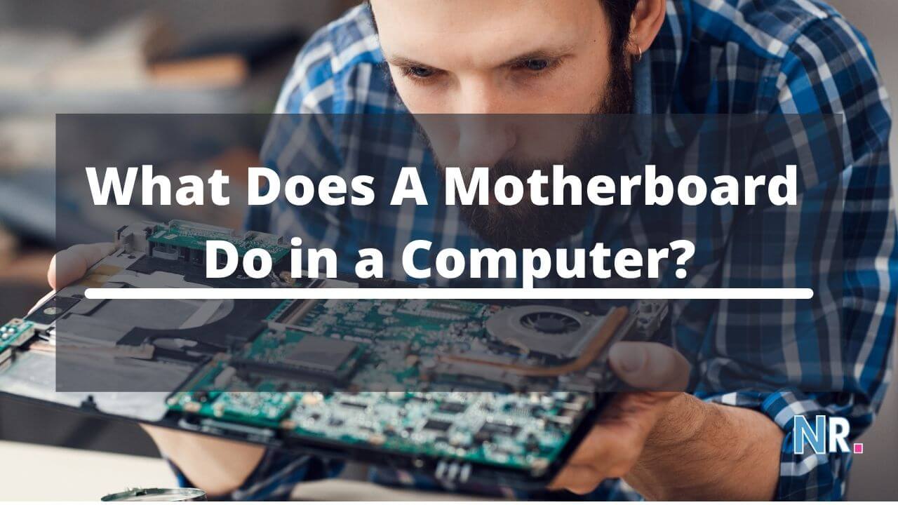 What Does A Motherboard Do in a Computer