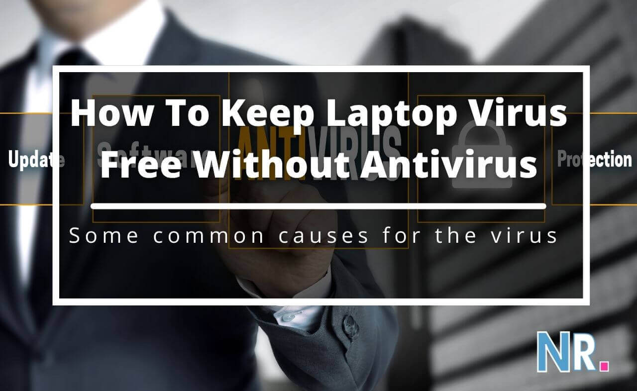 How To Keep Laptop Virus Free Without Antivirus