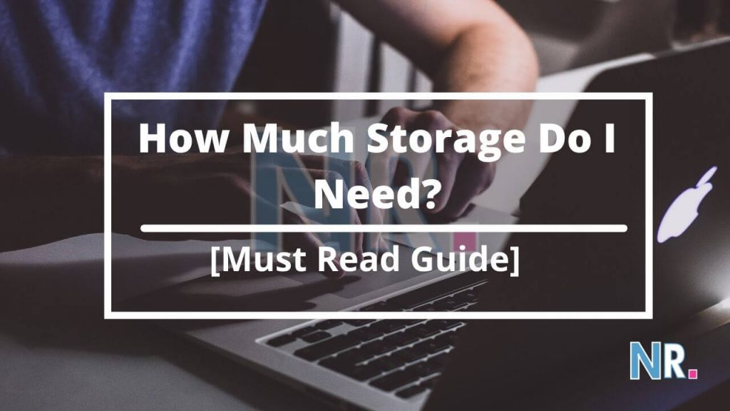 How Much Storage Do I Need? 2022 [Must Read Guide] Nerdy Radar